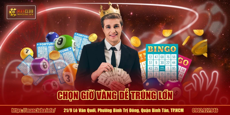 Chọn giờ vàng dễ trúng lớn