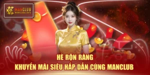 Hè Rộn Ràng  - Khuyến Mãi Siêu Hấp Dẫn Cùng MANCLUB 