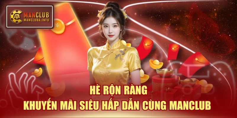 Hè Rộn Ràng  - Khuyến Mãi Siêu Hấp Dẫn Cùng MANCLUB 
