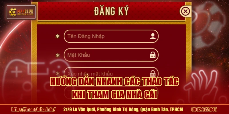 Hướng dẫn nhanh các thao tác khi tham gia nhà cái