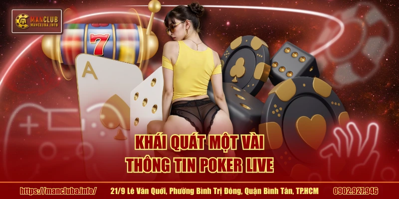 Khái quát một vài thông tin poker live