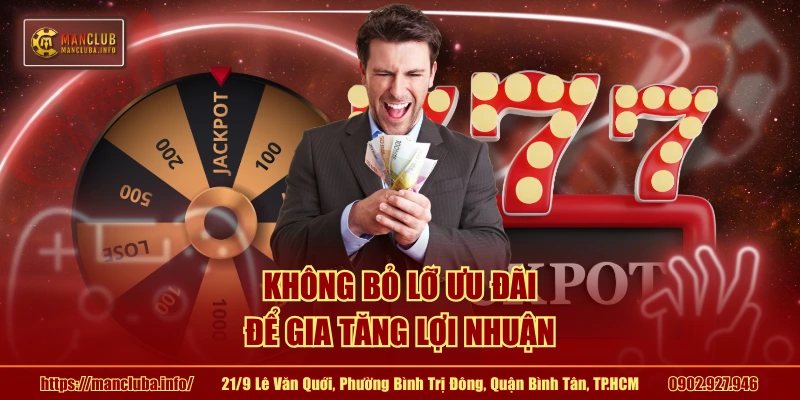 Không bỏ lỡ ưu đãi để gia tăng lợi nhuận