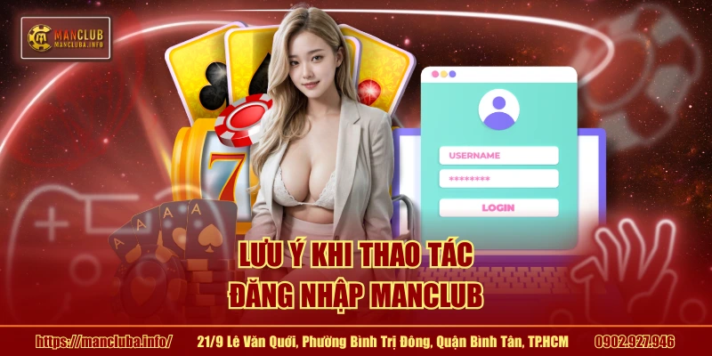Lưu ý khi thao tác đăng nhập MANCLUB