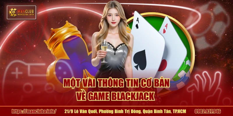 Một vài thông tin cơ bản về game blackjack 