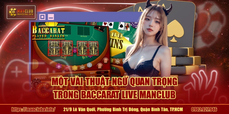 Một vài thuật ngữ quan trọng trong baccarat live MANCLUB 