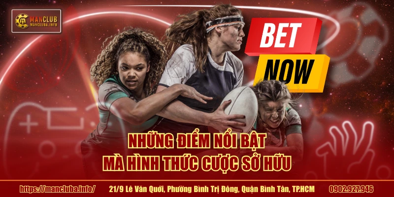 Những điểm nổi bật mà hình thức cược sở hữu 
