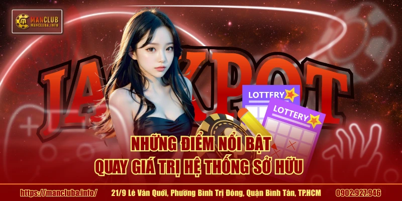 Những điểm nổi bật quay giá trị hệ thống sở hữu 