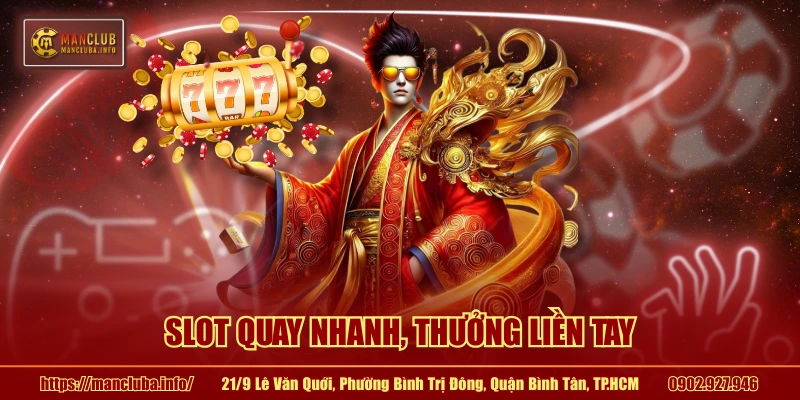 Slot quay nhanh, thưởng liền tay