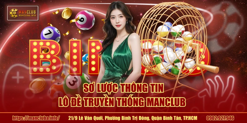 Sơ lược thông tin lô đề truyền thống MANCLUB