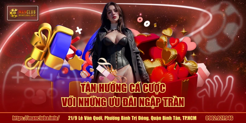 Tận hưởng cá cược với những ưu đãi ngập tràn