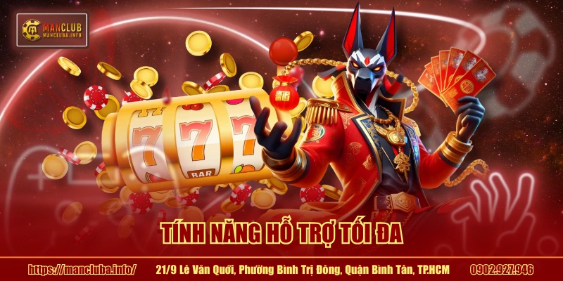 Tính năng hỗ trợ tối đa