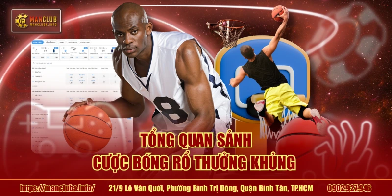 Tổng quan sảnh cược bóng rổ thưởng khủng 