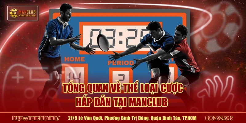Tổng quan về thể loại cược hấp dẫn tại MANCLUB 
