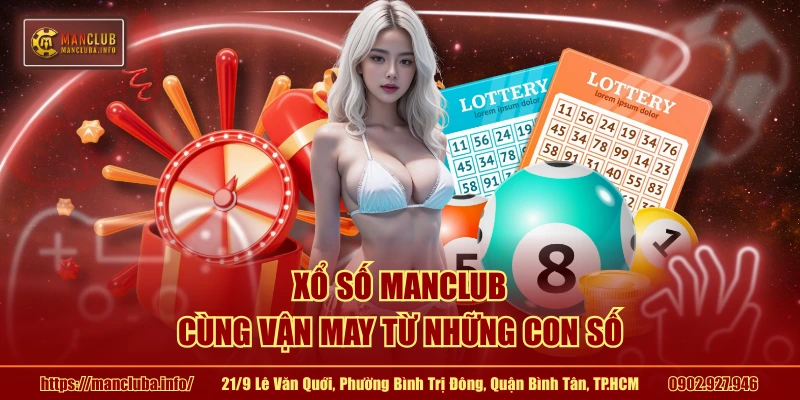 Xổ số MANCLUB cùng vận may từ những con số